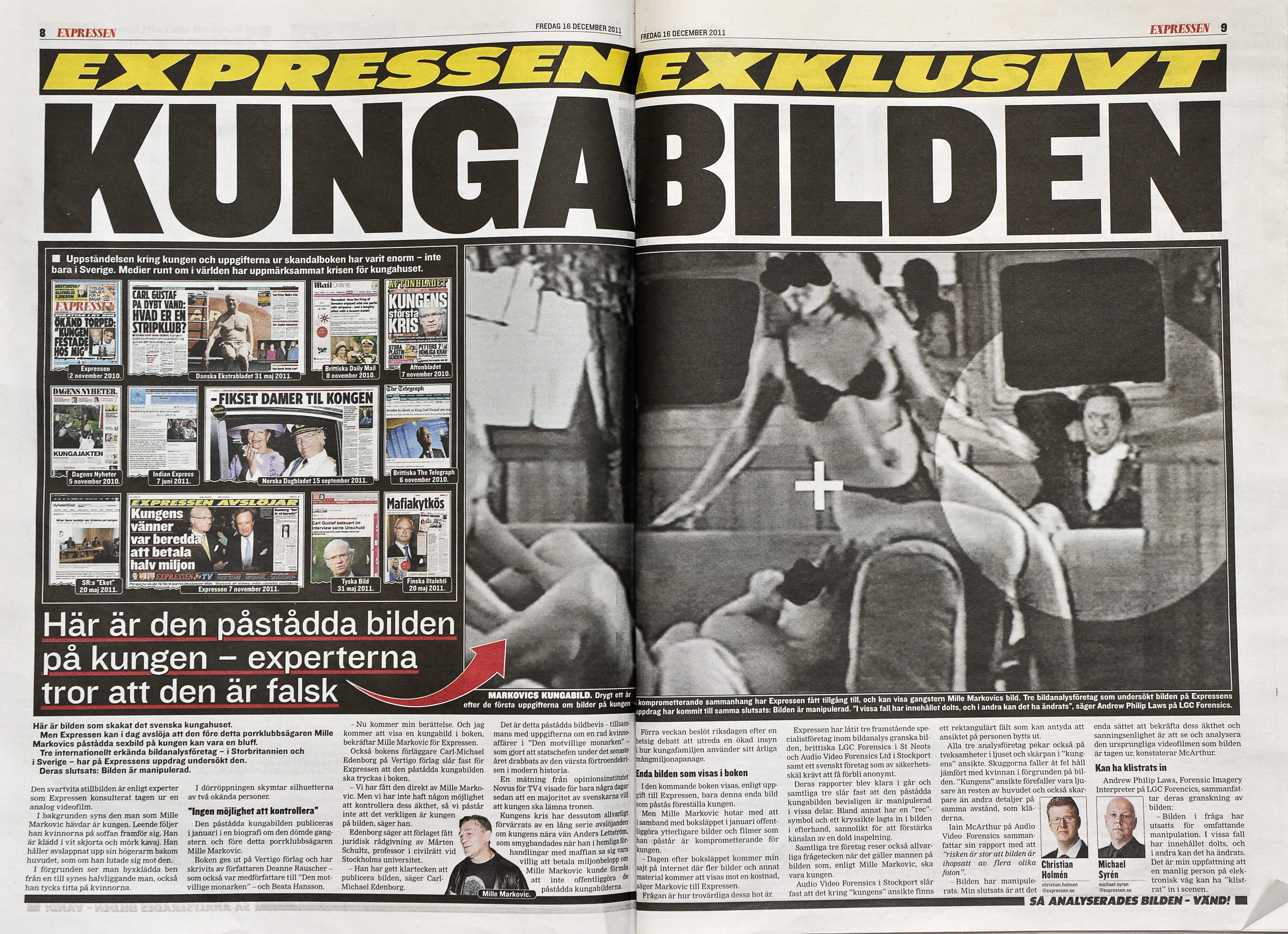 Kvällstidningen Expressen publicerade 16 december 2011 de omtalde bilderna som ska visa kung Carl Gustaf besöka en strippklubb. Enligt expert sägs bilderna vara manipulerade.
