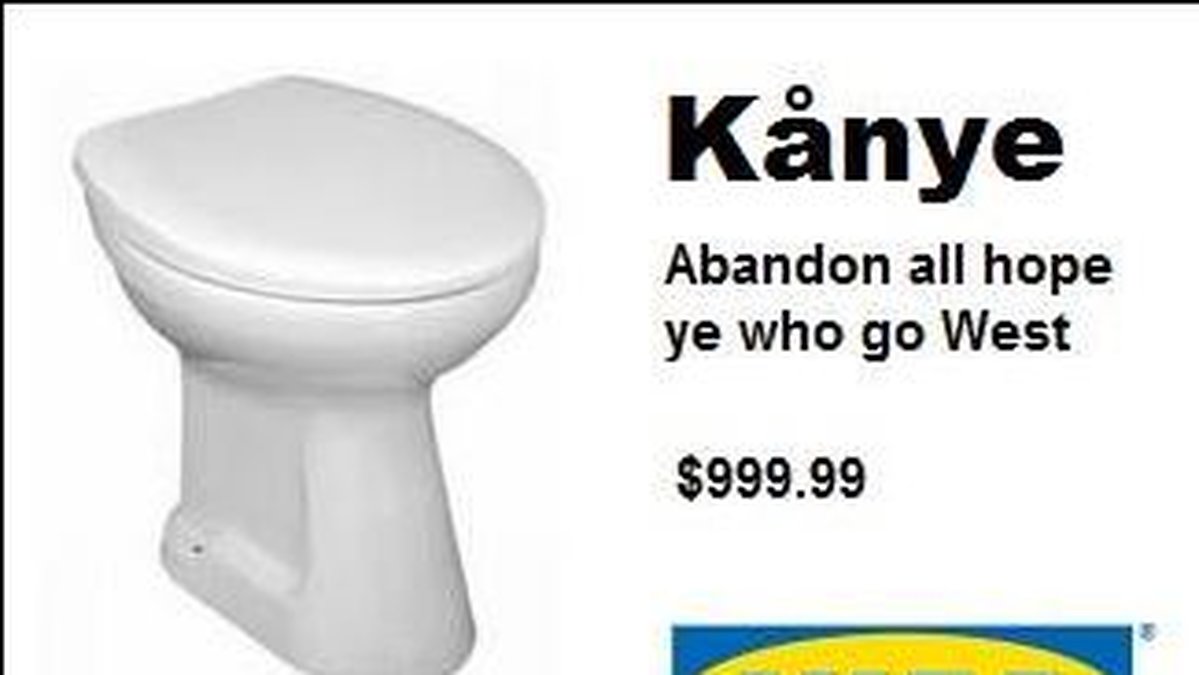 Och den här toaletten som heter Kånye.