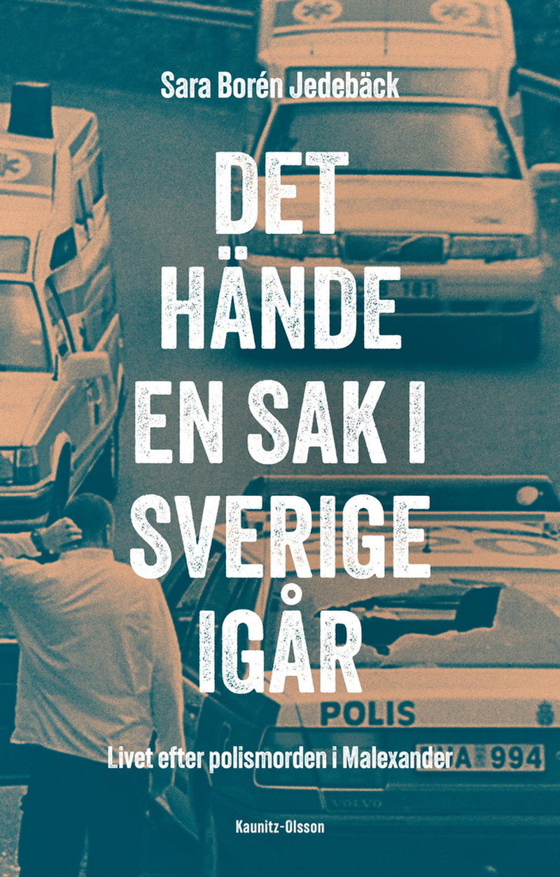 Sara Borén Jedebäck debuterar som författare med en bok om sin pappas död i polismorden i Malexander.